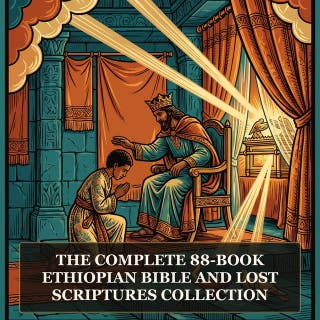 The Complete 88-Book Ethiopian Bible and Lost Scriptures Collection: 88-Book Ethiopian Bible, Kebra Nagast, Ethiopic Meqabyan I-III, 1 Enoch, The Book of Jubilees, and More in One Ethiopian Bible and Lost Scriptures Collection
