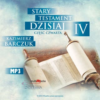 Stary Testament dzisiaj - Część 4 – okładka audiobooka, autor Kazimierz Barczuk