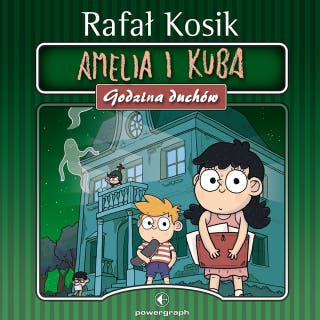 Amelia i Kuba. Kuba i Amelia. Godzina duchów – okładka audiobooka, autor Rafał Kosik