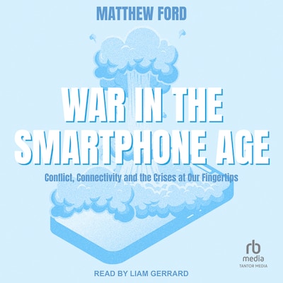 War in the Smartphone Age – omslag til lydbogen af Matthew Ford