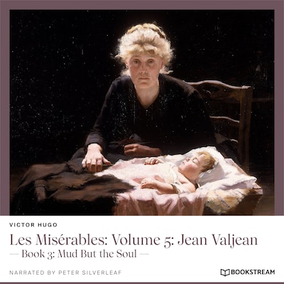 Les Misérables, Volume 5: Jean Valjean - Book 3: Mud but the Soul
