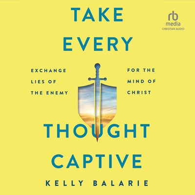 Take Every Thought Captive – omslag til lydbogen af Kelly Balarie
