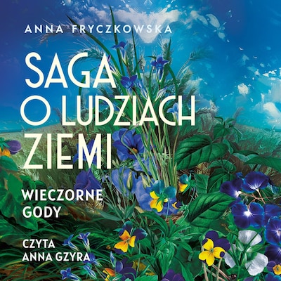 Saga o ludziach ziemi. Wieczorne gody. Tom 3 – okładka audiobooka, autor Anna Fryczkowska