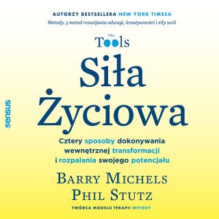 Siła Życiowa. Cztery sposoby dokonywania wewnętrznej transformacji i rozpalania swojego potencjału – okładka audiobooka, autor Barry Michels, Phil Stutz
