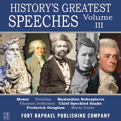 History's Greatest Speeches - Vol. III – omslag til lydbogen af Frederick Douglass, Thomas Jefferson, Marie Curie