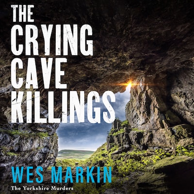 The Crying Cave Killings - The Yorkshire Murders, Book 3 (Unabridged)