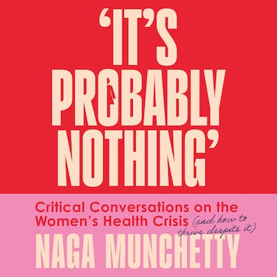 It’s Probably Nothing – omslag van het luisterboek van Naga Munchetty