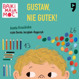 Gustaw, nie Gutek! Bajki mają moc – okładka audiobooka, autor Aneta Krasińska
