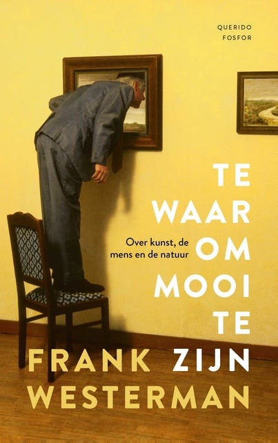 Te waar om mooi te zijn: Over kunst, de mens en de natuur