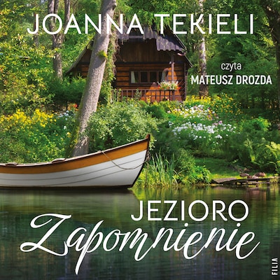 Jezioro Zapomnienie – okładka audiobooka, autor Joanna Tekieli