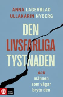 Den livsfarliga tystnaden : och männen som vågar bryta den – omslag till ljudboken av Anna Lagerblad,Ullakarin Nyberg