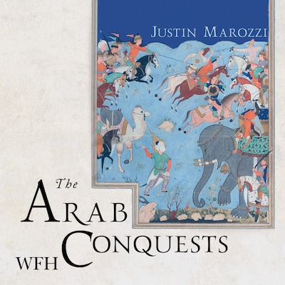 The Arab Conquests – omslag til lydbogen af Justin Marozzi