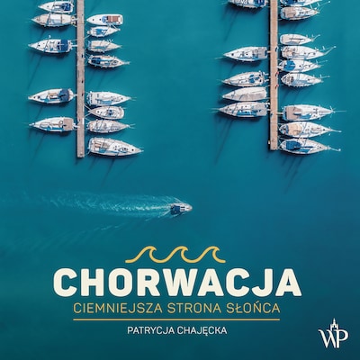 Chorwacja – okładka audiobooka, autor Patrycja Chajęcka