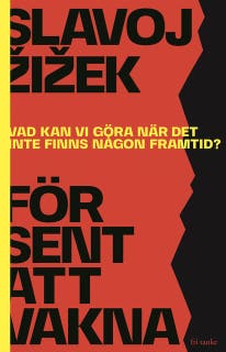 För sent att vakna : Vad kan vi göra när det inte finns någon framtid? – omslag till ljudboken av Slavoj Žižek