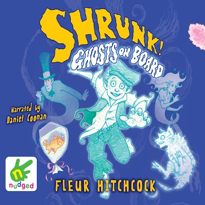 Shrunk! Ghosts on Board – omslag til lydbogen af Fleur Hitchcock