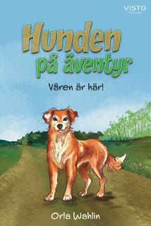 Hunden på äventyr : våren är här! – omslag till ljudboken av Anna Olofsson,Orla Wahlin