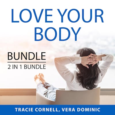 Love Your Body Bundle, 2 IN 1 Bundle: Body Love Every Day and Celebrate Your Body