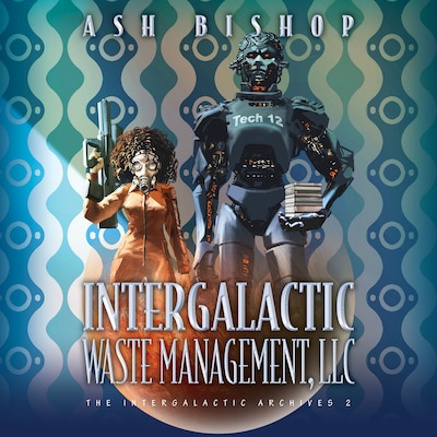 Intergalactic Waste Management, LLC – omslag til lydbogen af Ash Bishop
