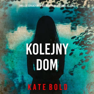 Kolejny dom (Thriller sensacyjny o agentce FBI Meg Thorne — Tom 2) – okładka audiobooka, autor Kate Bold