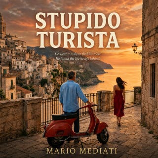 Stupido Turista: He went to Italy to find his roots. He found the life he left behind. – omslag till ljudboken av Mario Mediati