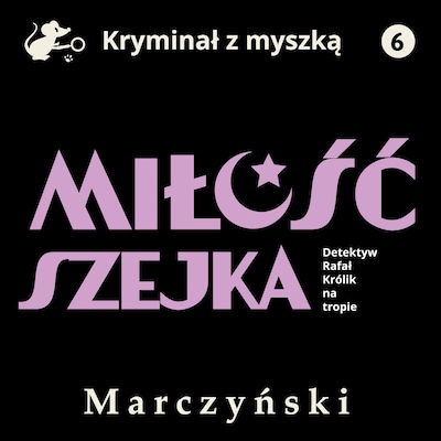 Miłość szejka. Detektyw Rafał Królik na tropie – okładka audiobooka, autor Antoni Marczyński