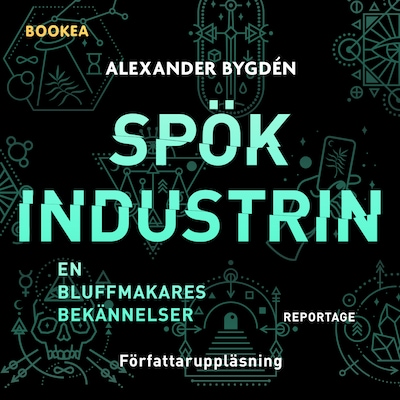 Spökindustrin : reportage - en bluffmakares bekännelser