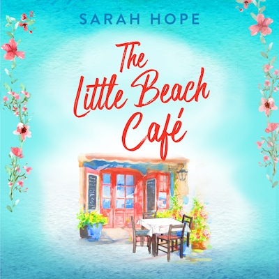 The Little Beach Café - Escape to..., Book 1 (Unabridged) – omslag til lydbogen af Sarah Hope