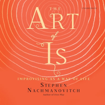 The Art of Is – omslag til lydbogen af Stephen Nachmanovitch