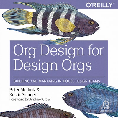Org Design for Design Orgs – omslag til lydbogen af Peter Merholz, Kristin Skinner