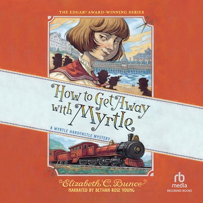 How to Get Away with Myrtle – omslag til lydbogen af Elizabeth C. Bunce