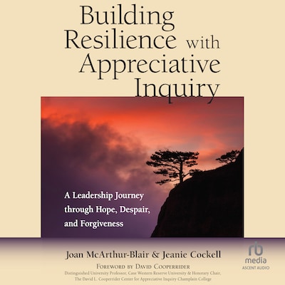 Building Resilience with Appreciative Inquiry – omslag til lydbogen af Joan McArthur-Blair, Jeanie Cockell