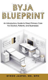 Byja Blueprint: An Introductory Guide to Direct Primary Care for Doctors, Patients, and Businesses – omslag till ljudboken av Byron Jasper, MD, MPH