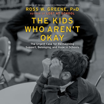 The Kids Who Aren't Okay – omslag til lydbogen af Ross W. Greene
