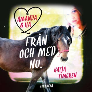 Amanda & Ila : Från och med nu