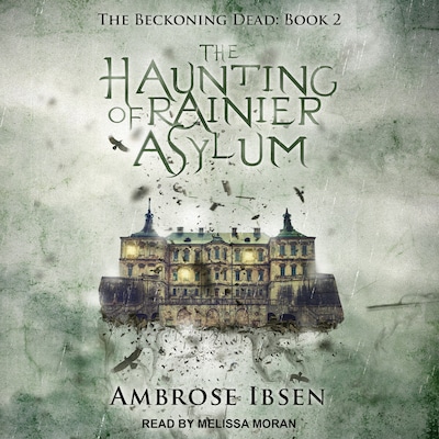 The Haunting of Rainier Asylum – omslag til lydbogen af Ambrose Ibsen
