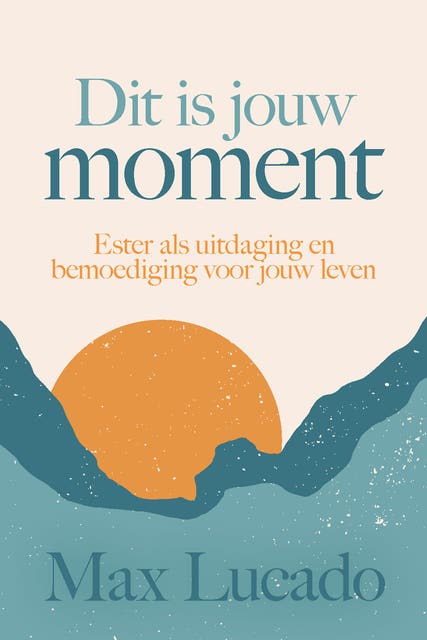 Dit is jouw moment: Ester als uitdaging en bemoediging voor jouw leven