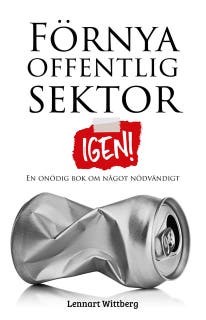 Förnya offentlig sektor - igen! – omslag till ljudboken av Lennart Wittberg