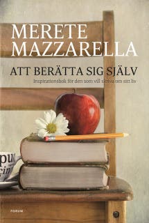 Att berätta sig själv : inspirationsbok för den som vill skriva om sitt liv. – omslag till ljudboken av Merete Mazzarella