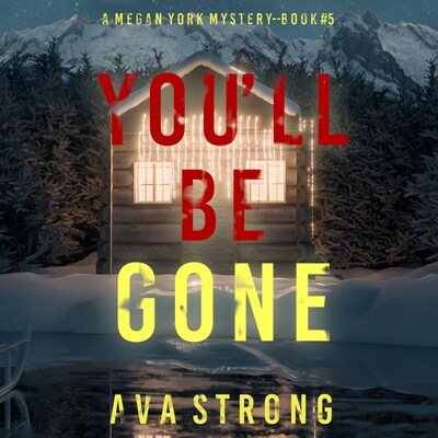 You'll Be Gone (A Megan York Suspense Thriller—Book Five)