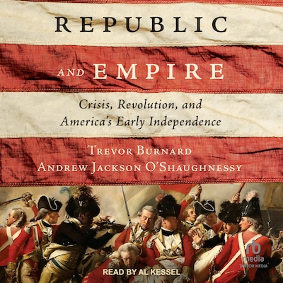 Republic and Empire – omslag til lydbogen af Trevor Burnard, Andrew Jackson O'Shaughnessy