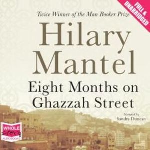 Eight Months on Ghazzah Street – okładka audiobooka, autor Hilary Mantel
