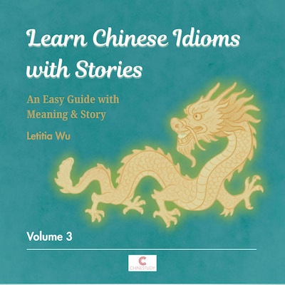 Learn Chinese Idioms with Stories: Volume 3 – omslag til lydbogen af Letitia Wu