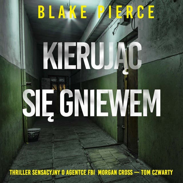 Kierując się gniewem (Thriller sensacyjny o agentce FBI Morgan Cross — Tom czwarty)