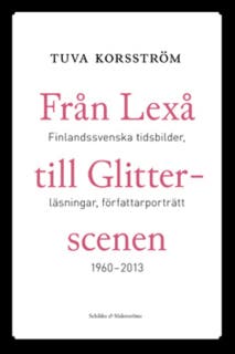 Från Lexå till Glitterscenen: Finlandssvenska tidsbilder, läsningar, författarporträtt 1960-2013 – omslag till ljudboken av Tuva Korsström