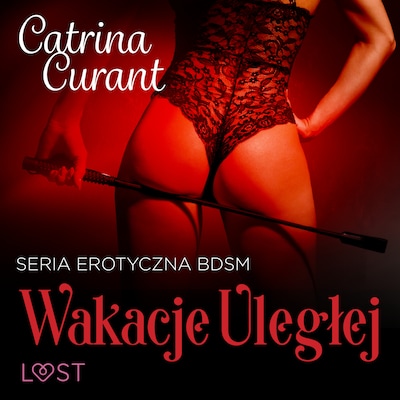 Wakacje uległej – seria erotyczna BDSM – okładka audiobooka, autor Catrina Curant