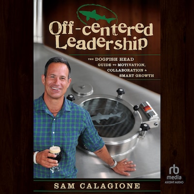 Off-Centered Leadership – omslag til lydbogen af Sam Calagione