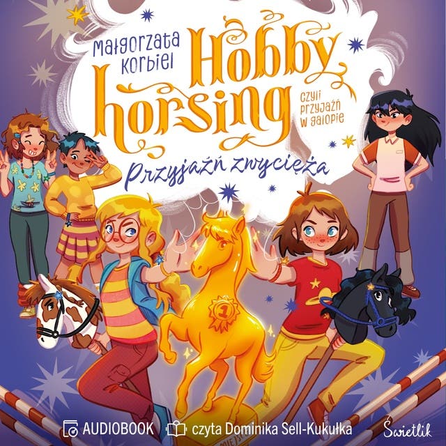 Przyjaźń zwycięża. Hobby horsing, czyli przyjaźń w galopie – okładka audiobooka, autor Małgorzata Korbiel