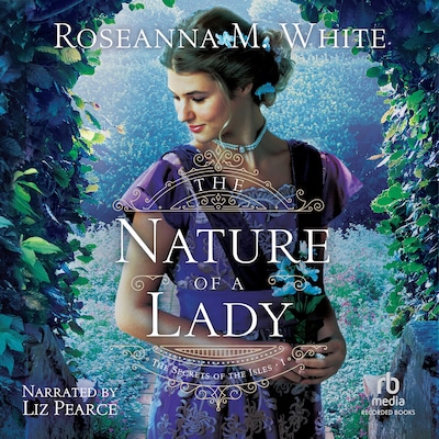 The Nature of a Lady – omslag til lydbogen af Roseanna M. White
