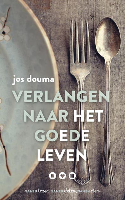 Verlangen naar het goede leven: samen lezen, samen delen, samen eten – omslag van het luisterboek van Jos Douma