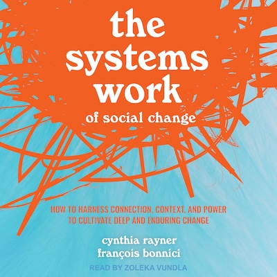 The Systems Work of Social Change – omslag til lydbogen af Cynthia Rayner, Francois Bonnici